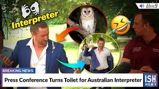 Press Conference Turns Toilet for Australian Interpreter