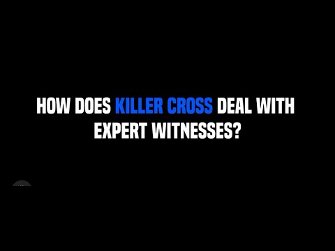 The Killer Cross Examination Method and Expert Witnesses