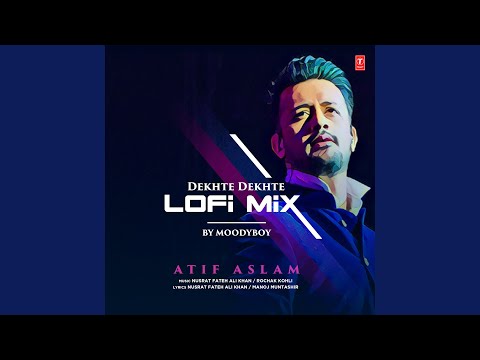 Dekhte Dekhte Lofi Mix (Remix By Moodyboy)