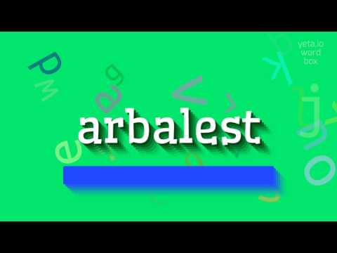 ARBALEST - HOW TO SAY ARBALEST? #arbalest