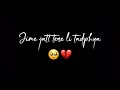 Jive Jatt Tere Layi Tadpe Ek Din Tu Bhi Tadpegi Jorge Gill Black Background Sad Watsapp Status
