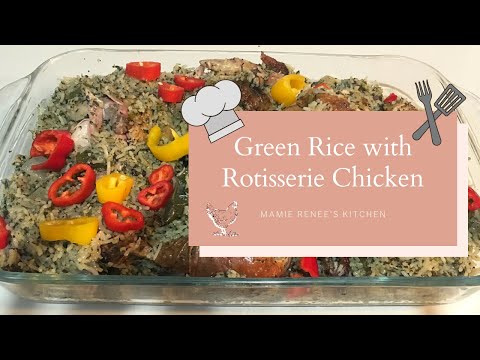 GREEN RICE WITH ROTISSERIE CHICKEN RECIPE | Rotisserie Series Part 2