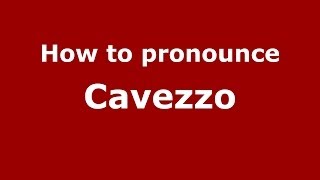 How to pronounce Cavezzo