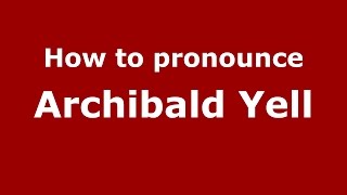 How to pronounce Archibald Yell
