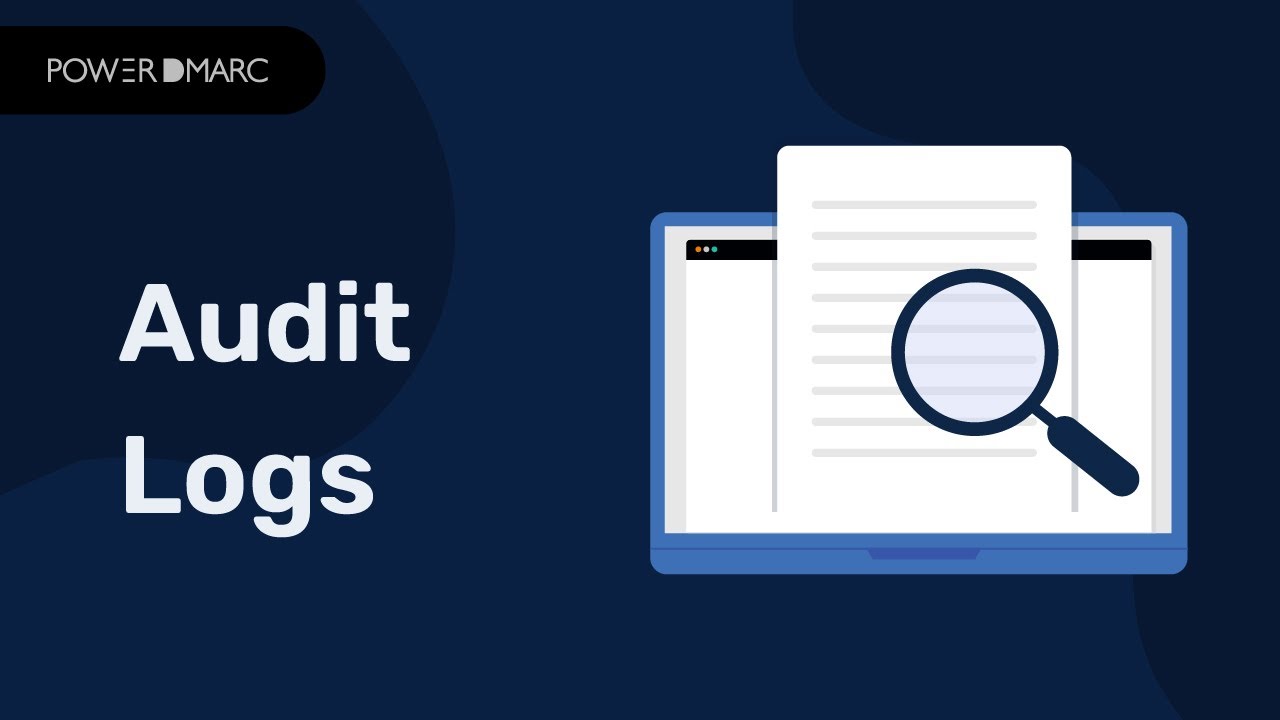 Audit Logs: Tutorial For PowerDMARC Users
