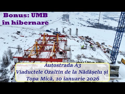 Autostrada A3, viaductele de la Nădășelu și Topa Mică, plus UMB în hibernare, 10 ianuarie 2026