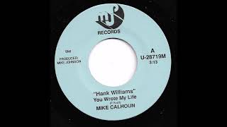 Mike Calhoun - Hank Williams You Wrote My Life