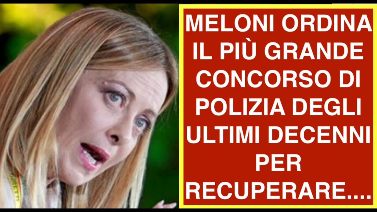 MELONI ORDINA IL PIÙ GRANDE CONCORSO DI POLIZIA DEGLI ULTIMI DECENNI PER RECUPERARE....