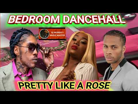 BEDROOM DANCEHALL MIX (CLEAN) 2022  BEDROOM SEDUCTION  PRETTY LIKE A ROSE DEXTA DAPS  JAH VINCI