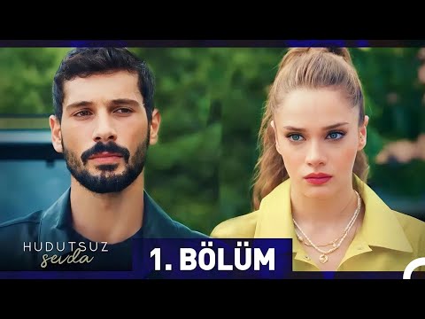 Hudutsuz Sevda 1. Bölüm