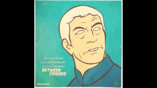 Flying Lotus- Between Friends Ft Earl Sweatshirt &amp; Captain Murphy