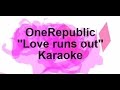 OneRepublic - Love Runs Out (Karaoke ...
