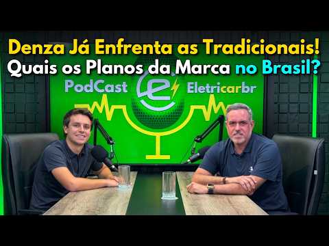 Denza Já Enfrenta as Tradicionais! Quais os Planos da Marca no Brasil? Podcast com Marcelo Albino