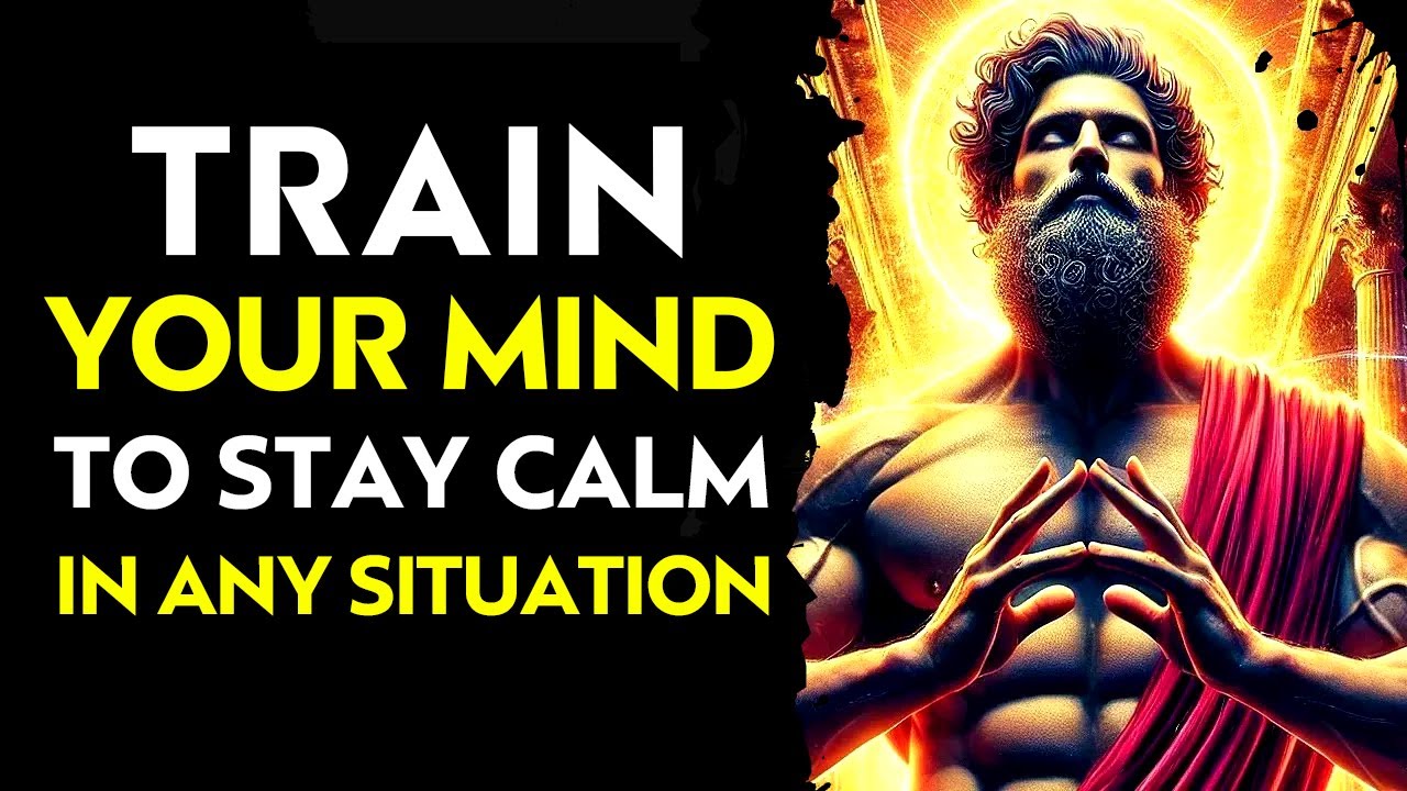 Train Your Mind To Stay Calm In Any Situation  I  Stoicism