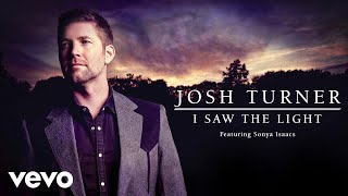 Josh Turner - I Saw The Light (Audio) ft. Sonya Isaacs