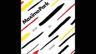 Maximo Park-  Risk to Exist