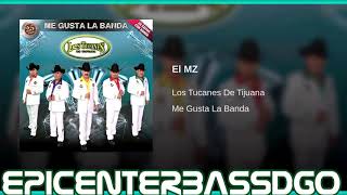 Los Tucanes De Tijuana El Mz Epicenter Bass