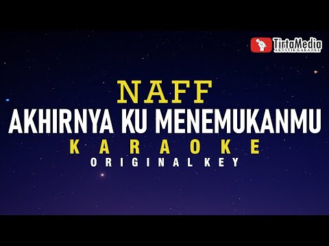 akhirnya ku menemukanmu - naff (karaoke)