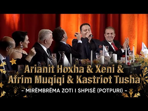 Arianit Hoxha & Xeni & Afrim Muqiqi & Kastriot Tusha - Mirëmbrëma zoti i shpisë (Potpuri)