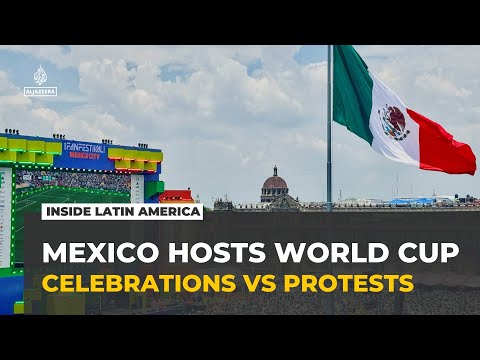 Mexico hosts World Cup, celebrations meet protests over domestic issues