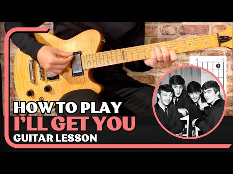 How To Play I'll Get You on guitar - The Beatles Guitar Lesson