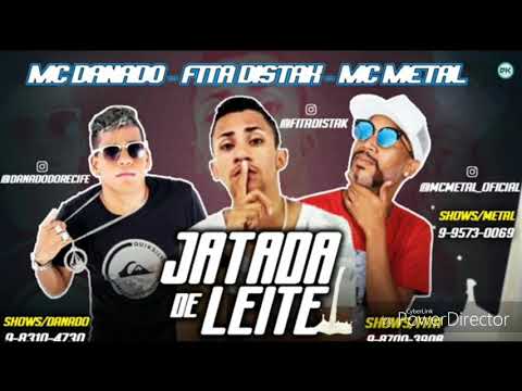 mc danado mc fita mc metal jatada de leite