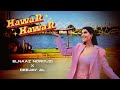 Elnaaz Norouzi Deejay Al HawaR HawaR Official Music Video A Farsi Hindi Song