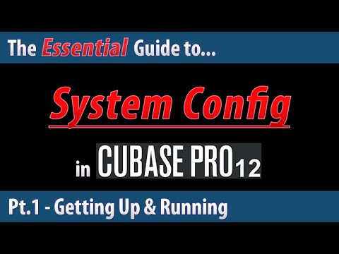 The Essential Guide To System Config in Cubase 12 (Pt.1) - Getting Up & Running