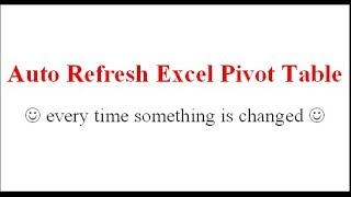 Auto refresh Pivot Table every time changes are made