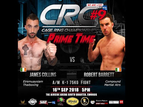 CRC 9 A/M K-1 75kg James Collins (Eiremuaysiam Thaiboxing) Vs Robert Barrett (Compound Martial Arts)