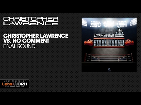 Christopher Lawrence vs. No Comment - Final Round (Original Mix)