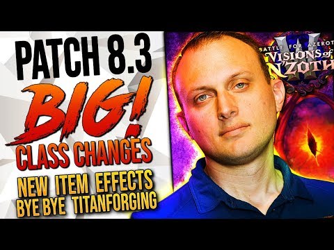 THE MASSIVE PATCH 8.3: Class Changes, Ny’Alotha RAID, No More Titanforging and A LOT More