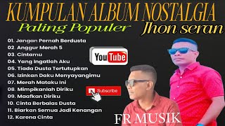 Download lagu KUMPULAN LAGU NOSTALGIA PALING POPULER COVER JHON SERAN  mp3