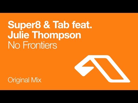 Super8 & Tab feat. Julie Thompson - No Frontiers (Original Mix)