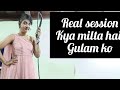 Gulam Ko Real Session Me Kya Milega Khaal Kheenchke