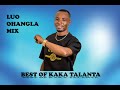 LUO OHANGLA MIX BEST OF KAKA TALANTA HERAWANI BEBINA MAMA ADRIANA TERA DALAU