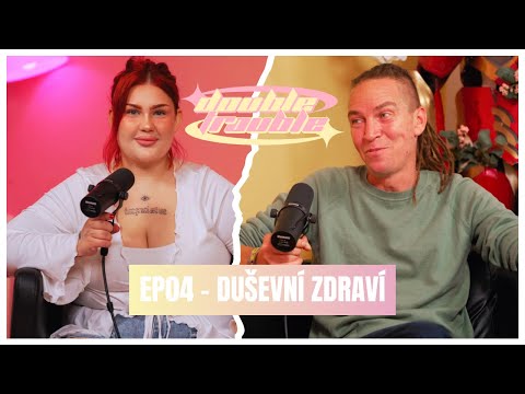 DOUBLE TROUBLE EP04 - DUŠEVNÍ ZDRAVÍ, PSYCHADELIE, IVANOVO POTENCIÁLNÍ ADHD & ŠIKANA NA INTERNETU