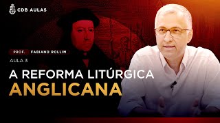 A Reforma Litúrgica Anglicana (Aula 3: A Reação Católica) - Prof. Fabiano Rollim