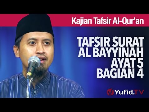 Kajian Tafsir Al Quran: Tafsir Surat Al Bayyinah Ayat 5 bagian 4 - Ustadz Abdullah Zaen, MA Taqmir.com
