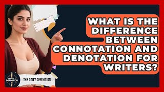 What Is The Difference Between Connotation And Denotation For Writers - The Daily Definition