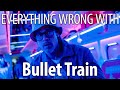 Everything Wrong With Bullet Train in 24 Minutes or Less