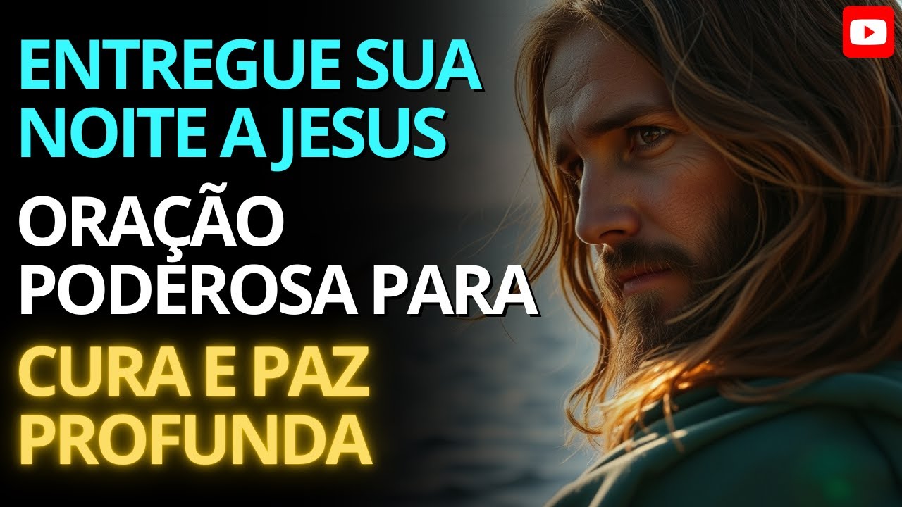 ENTREGUE SUA NOITE A JESUS 🙏 Uma Oração que Transforma o Descanso em Cura e Paz Profunda