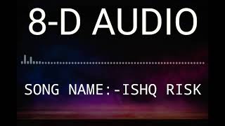 ISHQ RISK 8D AUDIO