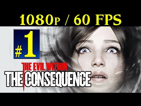 The Evil Within: The Consequence (DLC 2) - Walkthrough Part 1 1080p 60FPS Gameplay PC/PS4/XBOX ONE