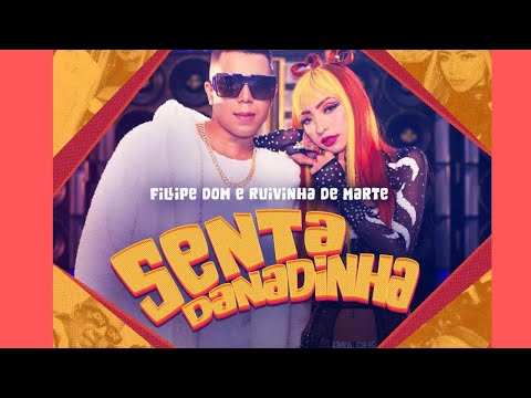 Senta Danadinha  - Fillipe Dom e Ruivinha De Marte