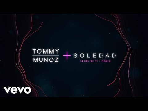 Tommy Muñoz - Lejos de Ti (Tommy Muñoz Remix) (Official Lyric Video) ft. Soledad