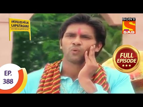 Ep 388 - Gyaani's Weird Problem - Lapataganj - Full Episode
