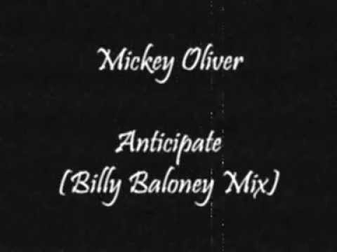 Mickey Oliver - Anticipate (Billy Baloney Mix)