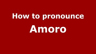 How to pronounce Amoro