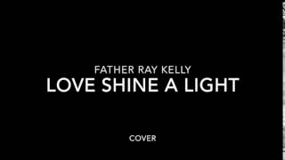 Father Ray Kelly - Love Shine A Light